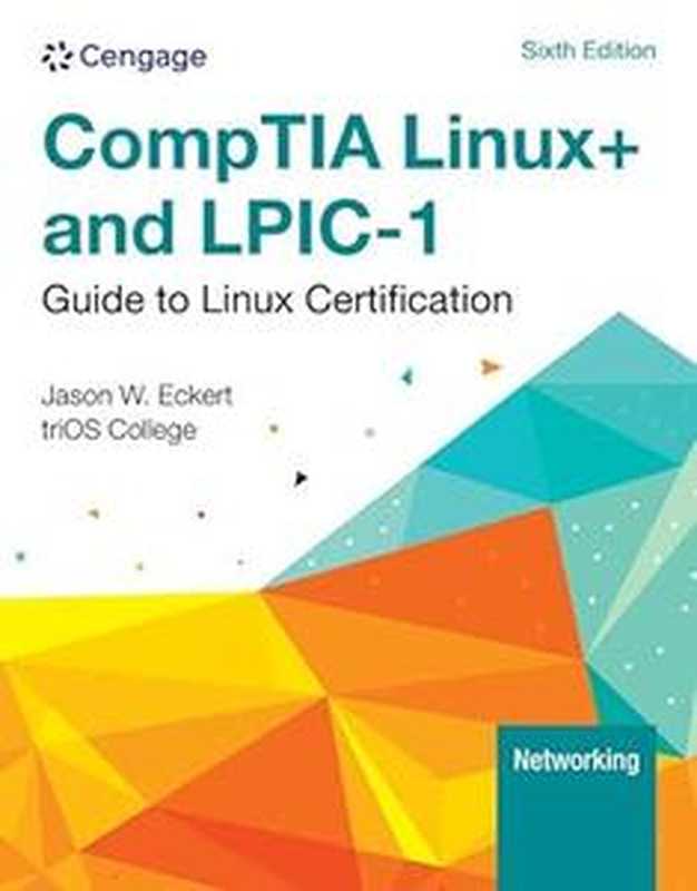 Linux+ and Lpic-1 Guide to Linux Certification， 6th Edition（Jason W. Eckert）（Сengage 2023）