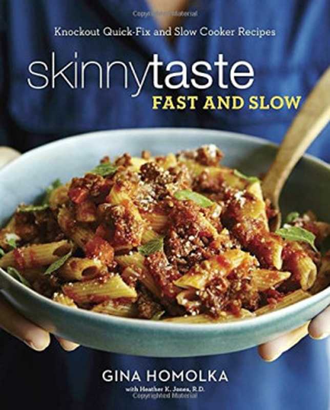 Skinnytaste Fast and Slow： Knockout Quick-Fix and Slow Cooker Recipes（Gina Homolka， Heather K. Jones）（Clarkson Potter 2016）