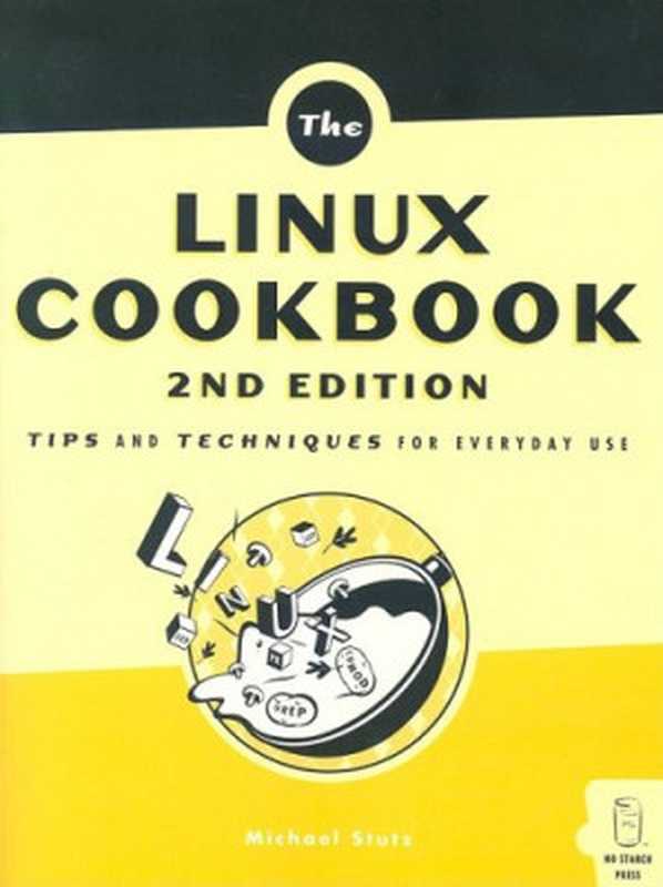 The Linux Cookbook， Second Edition（Michael Stutz）（No Starch Press 2004）