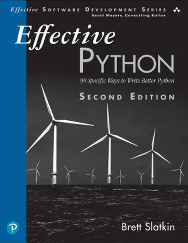 Effective Python： 90 Specific Ways to Write Better Python（Brett Slatkin）（Addison-Wesley Professional 2019）