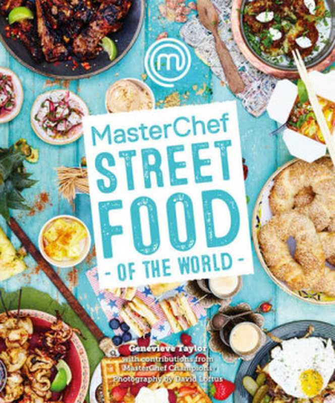 MasterChef： Street Food of the World（Genevieve Taylor）（Bloomsbury Publishing 2017）