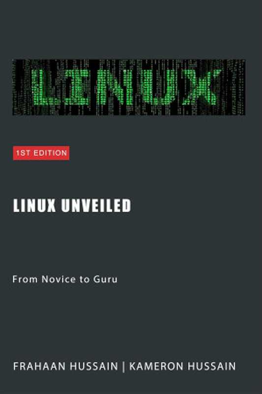 Linux Unveiled： From Novice to Guru（Kameron Hussain， Frahaan Hussain）（Sonar Publishing 2024）