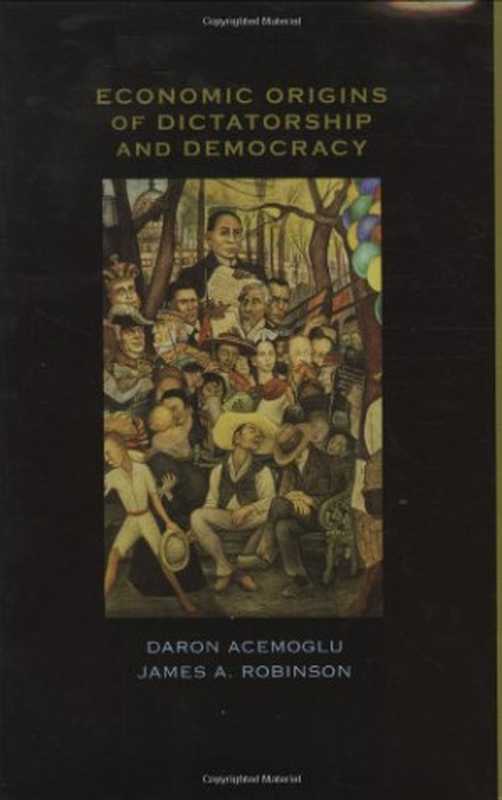 Economic origins of dictatorship and democracy（Daron Acemoglu  James A. Robinson）（Cambridge University Press 2006）