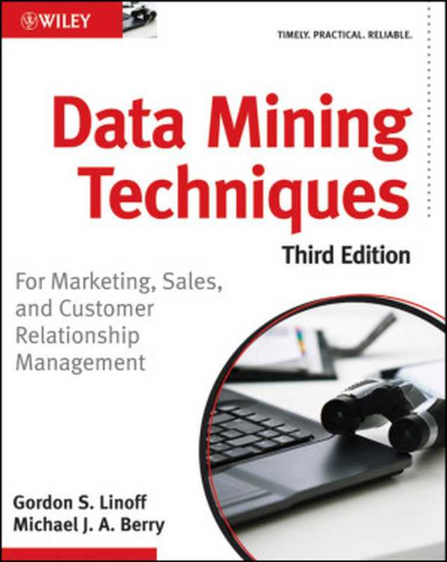 Data Mining Techniques： For Marketing， Sales， and Customer Relationship Management（Gordon S. Linoff & Michael J. A. Berry）（JohnWiley 2011）