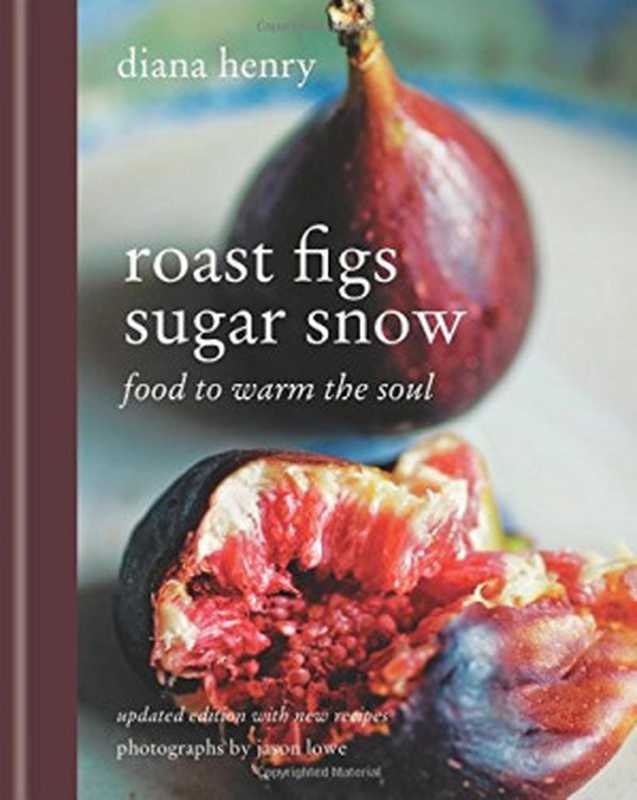 Roast Figs Sugar Snow： Food to warm the soul（Diana Henry）（Mitchell Beazley 2014）