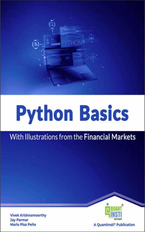 Python Basics： With Illustrations From The Financial Markets（Quantitative Learning， QuantInsti & Parmar， Jay & Pisa， Mario & Krishnamoorthy， Vivek）（UNKNOWN 2022）