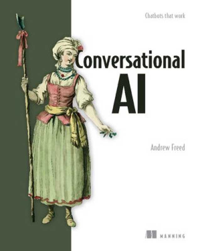 Conversational AI： Chatbots that work（Andrew Freed）（Manning Publications 2021）