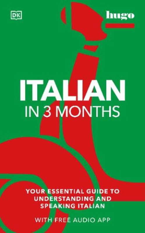 Italian in 3 Months with Free Audio App： Your Essential Guide to Understanding and Speaking Italian， 3rd edition（DK， Milena Reynolds）（DK 2022）