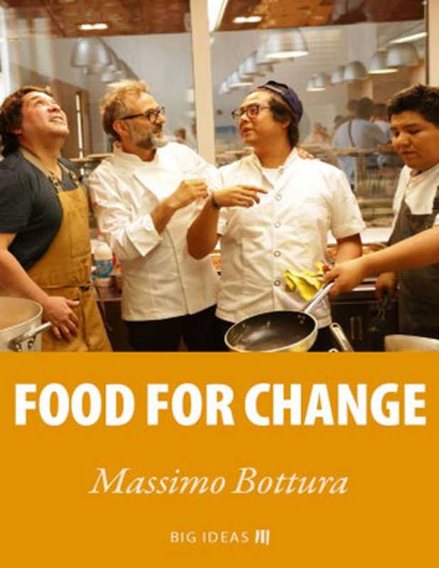 Food for change (Big Ideas Book 9)（Massimo Bottura ）（European Investment Bank 2019）