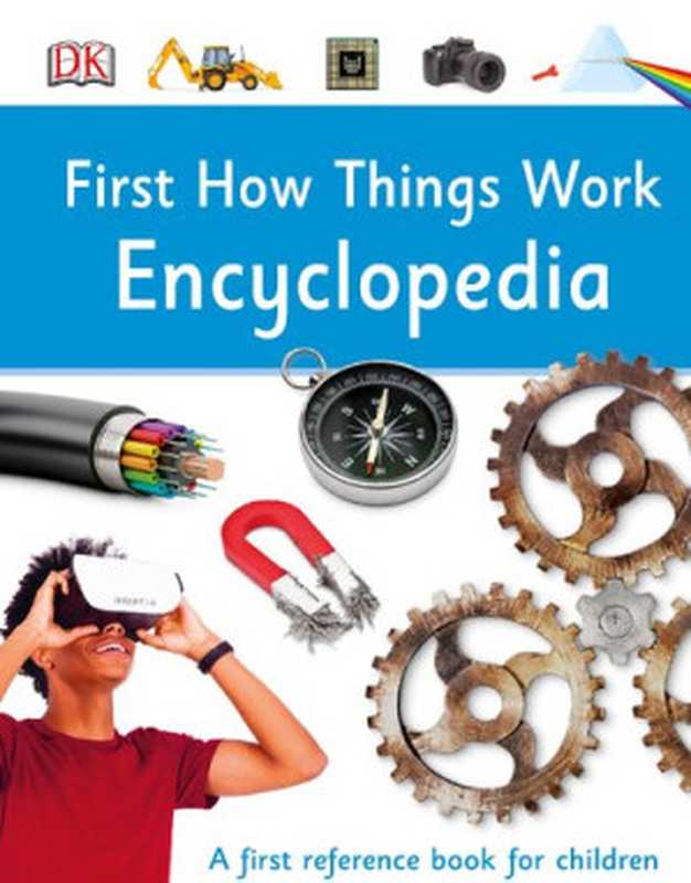 First how things work encyclopedia.（DK）（DK Children 2019）