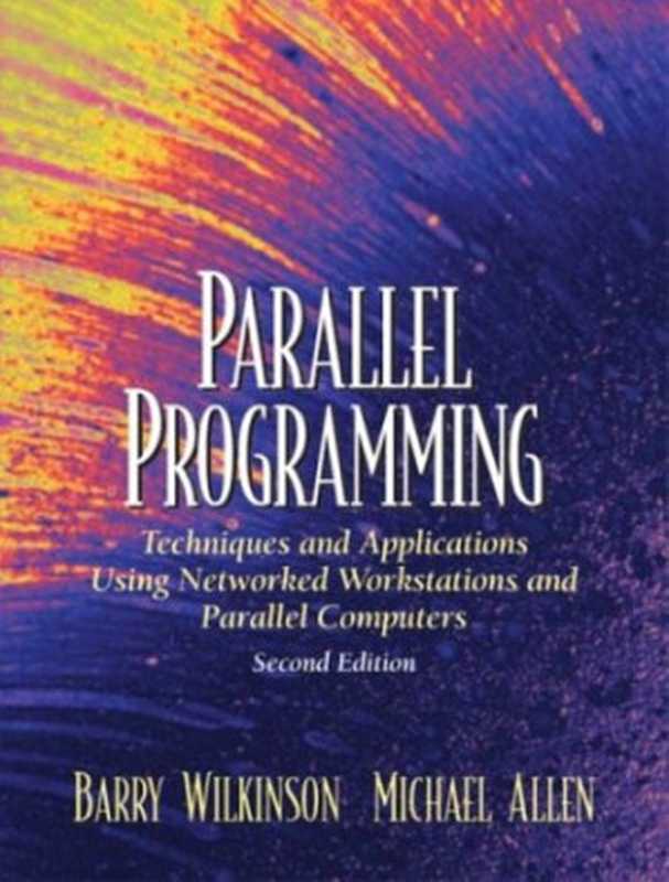 Parallel Programming： Techniques and Applications Using Networked Workstations and Parallel Computers (2nd Edition)（Barry Wilkinson， Michael Allen）（Prentice Hall 2004）