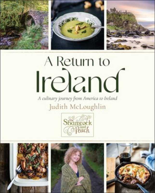 A Return to Ireland ： A Culinary Journey from America to Ireland， Includes Over 100 Recipes（Judith McLoughlin）（Hatherleigh Press 2022）