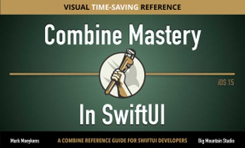 Combine Mastery in SwiftUI（Mark Moeykens）（Big Mountain Studio 2021）