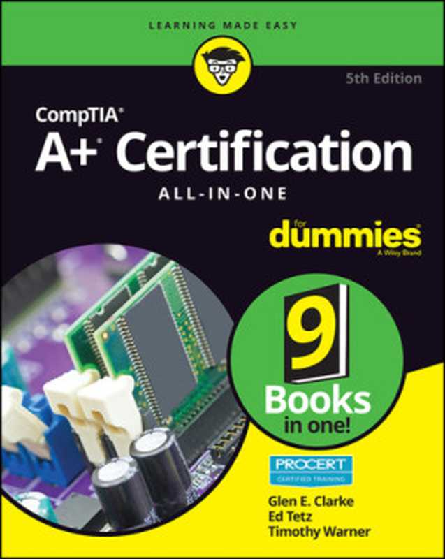 CompTIA A+ Certification All-in-One For Dummies (For Dummies (Computer Tech))（Glen E. Clarke， Edward Tetz， Timothy L. Warner）（For Dummies 2019）