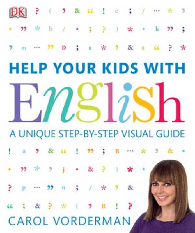 Help Your Kids with English  A Unique Step-by-Step Visual Guide（Carol Vorderman）（DK 2013）