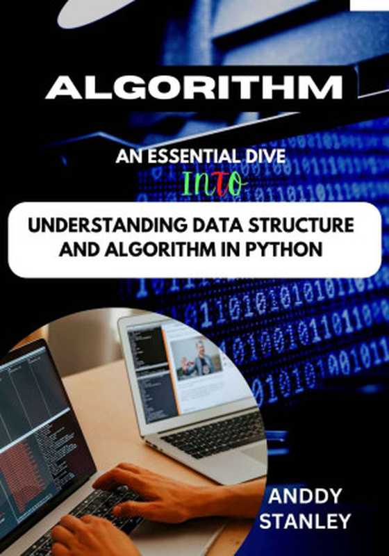 ALGORITHM： An Essential Dive Into Understanding Data Structure And Algorithm In Python（Anddy Stanley）（2022）