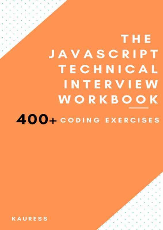 The JavaScript Interview Workbook： 400 Coding exercises!（Jannat Kaur）（2021）