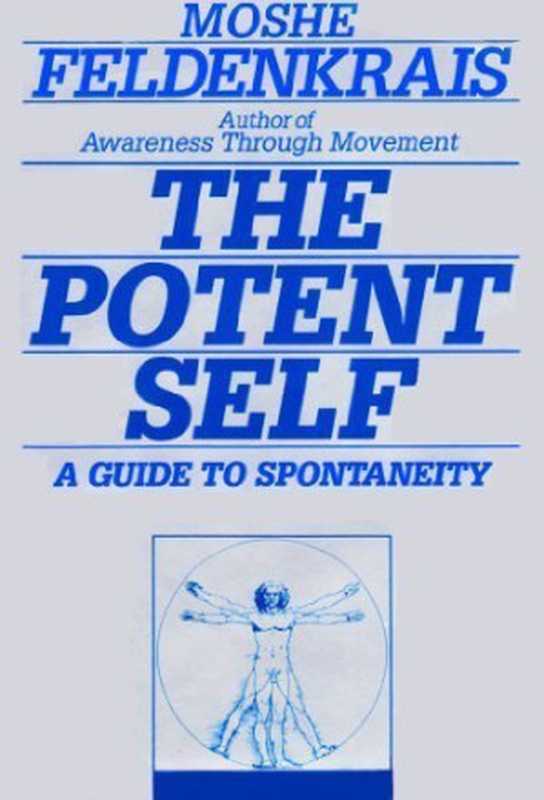 The Potent Self  The Dynamics of the Body and the Mind（Moshe Feldenkrais）（HarperSanFrancisco 1991）