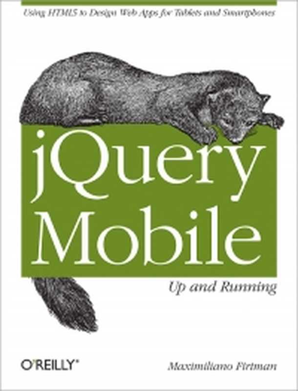 jQuery Mobile： Up and Running： Using HTML5 to Design Web Apps for Tablets and Smartphones（Maximiliano Firtman）（O