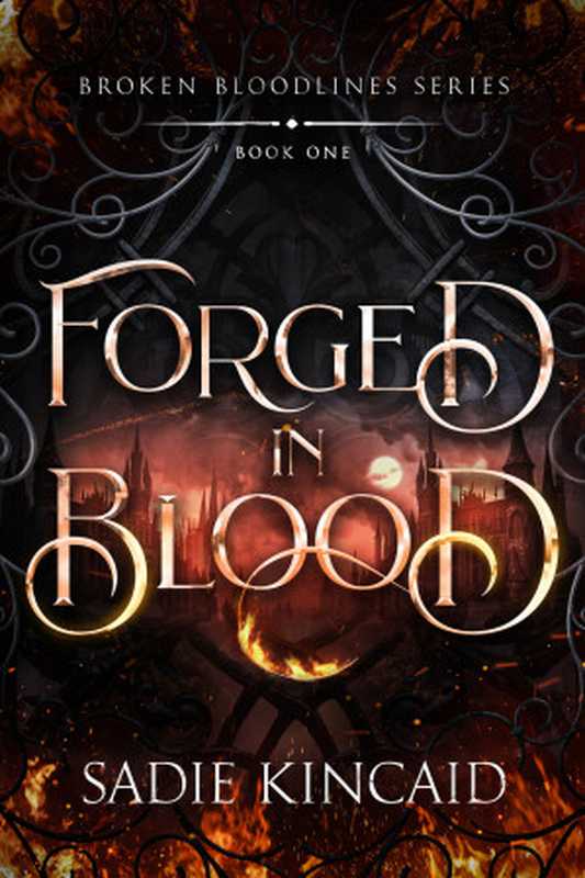 Forged in Blood (Broken Bloodlines Book 1)（Sadie Kincaid）（Red House Press Ltd 2024）