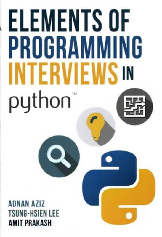 Elements of Programming Interviews in Python： The Insiders’ Guide（Adnan Aziz， Tsung-Hsien Lee， Amit Prakash）（CreateSpace Independent Publishing Platform 2016）