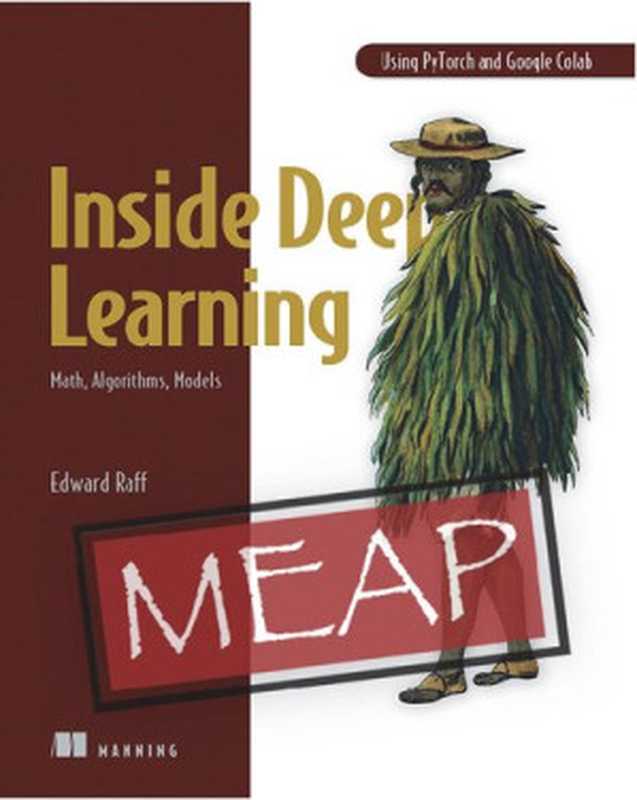 Inside Deep Learning： Math， Algorithms， Models [MEAP]（Edward Raff）（Manning Publications 2020）