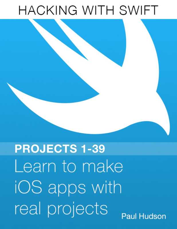 Hacking With Swift： Projects 1-39（Paul Hudson）