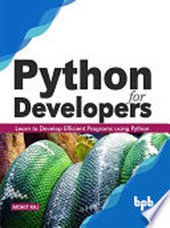 Python for Developers： Learn to Develop Efficient Programs using Python（Mohit Raj）（BPB Publications 2019）