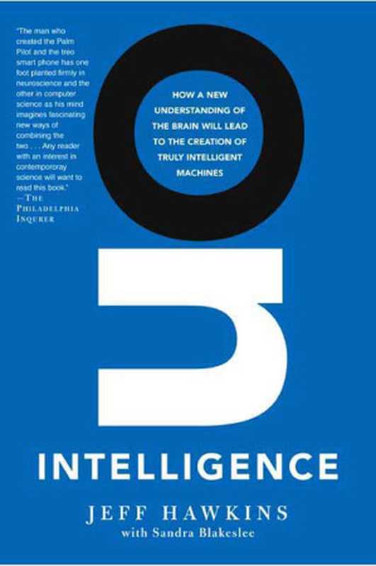 On Intelligence： How a New Understanding of the Brain Will Lead to the Creation of Truly Intelligent Machines（Jeff Hawkins， Sandra Blakeslee）（Macmillan 2005）