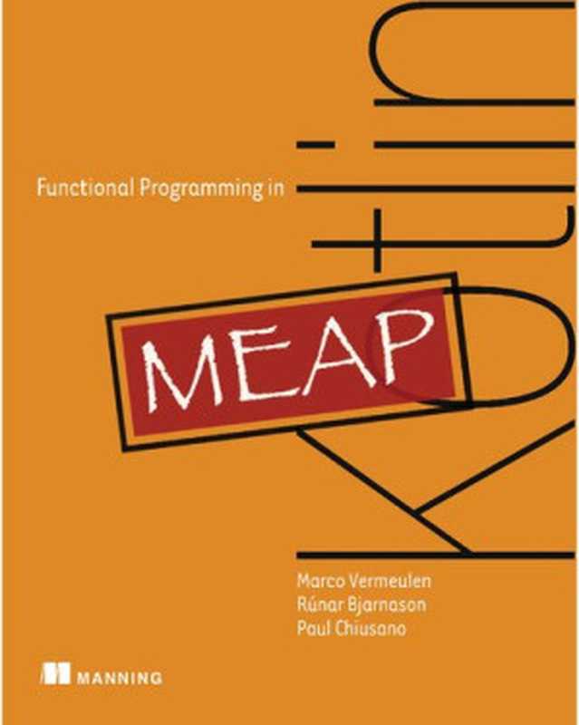 Functional Programming in Kotlin， MEAP v08（Marco Vermeulen， Rúnar Bjarnason， Paul Chiusano）（Manning Publications 2020）