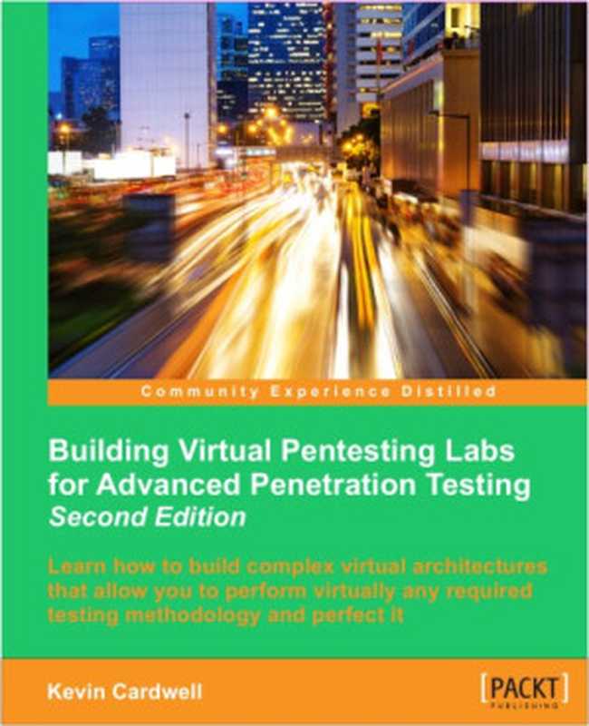 Building Virtual Pentesting Labs for Advanced Penetration Testing（Kevin Cardwell）（Packt Publishing 2016）