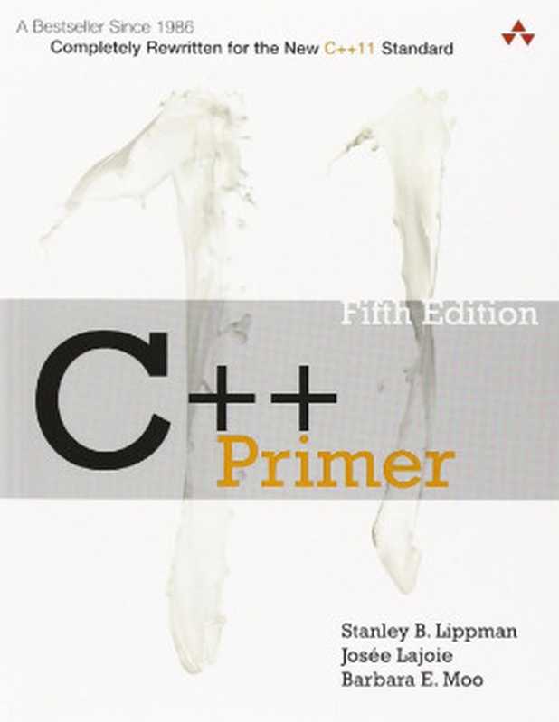 C++ Primer， Fifth Edition（Stanley B. Lippman & Josée Lajoie & Barbara Moo）（Pearson Education 2012）