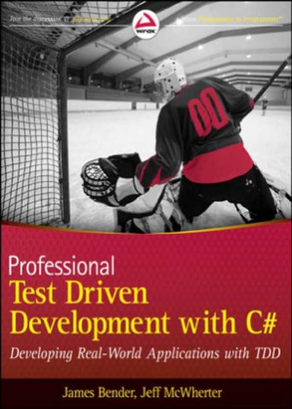 Professional Test Driven Development with C#. Developing Real World Applications with TDD（James Bender， Jeff McWherter）（Wrox 2011）