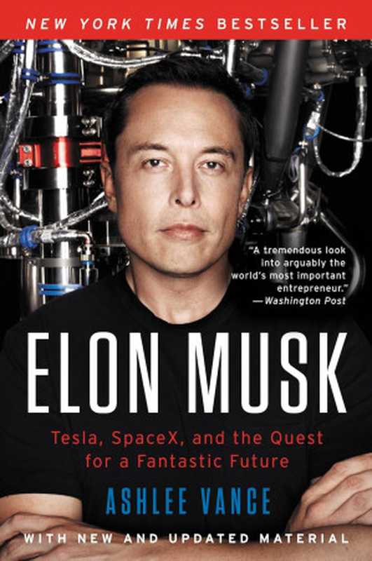 Elon Musk  Tesla  SpaceX  and the Quest for a Fantastic Future（Ashlee Vance）（Ebury Publishing 2015）