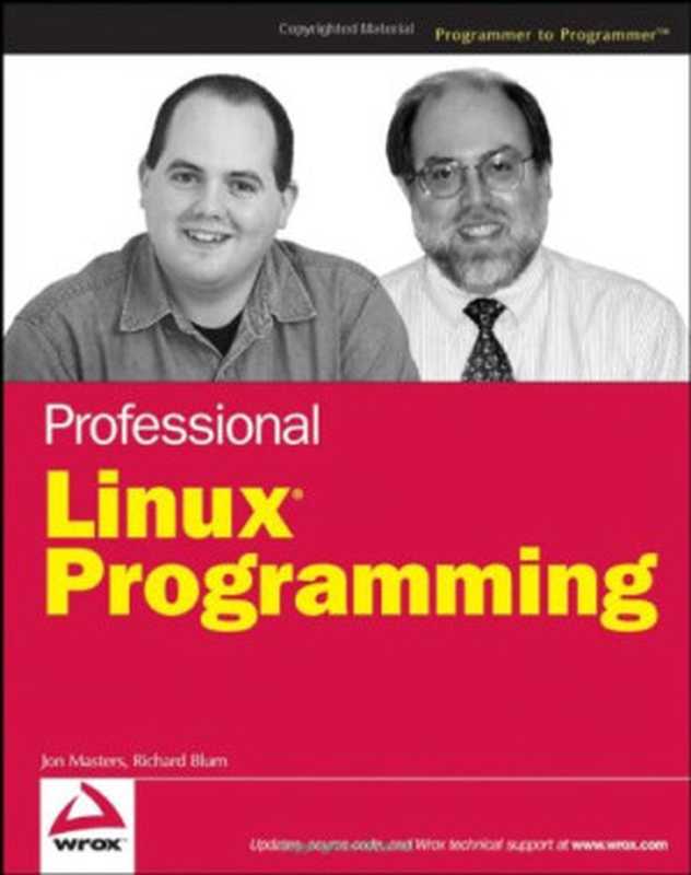 Professional Linux Programming（Jon Masters， Richard Blum）（Wrox Wiley Pub 2007）