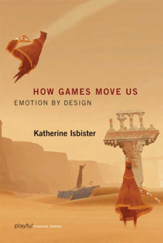 How Games Move Us： Emotion by Design（Katherine Isbister）（The MIT Press 2016）