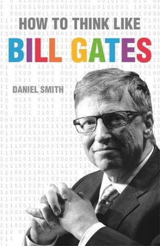 How to think like Bill Gates（Gates  Bill; Smith  Daniel）（Michael O