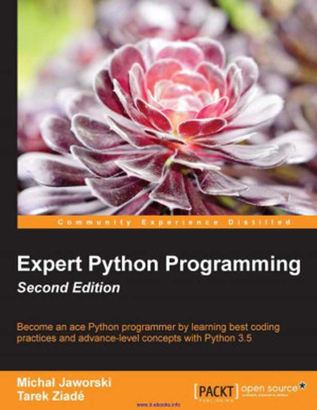 Expert Python Programming， 2nd Edition： Become an ace Python programmer by learning best coding practices and advance-level concepts with Python 3.5（Michal Jaworski， Tarek Ziade）（Packt Publishing 2016）