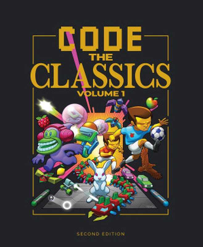 Code the Classics Volume I (2nd edition)（David Crookes， Andrew Gillett， Liz Upton， Eben Upton）（Raspberry Pi Press 2024）