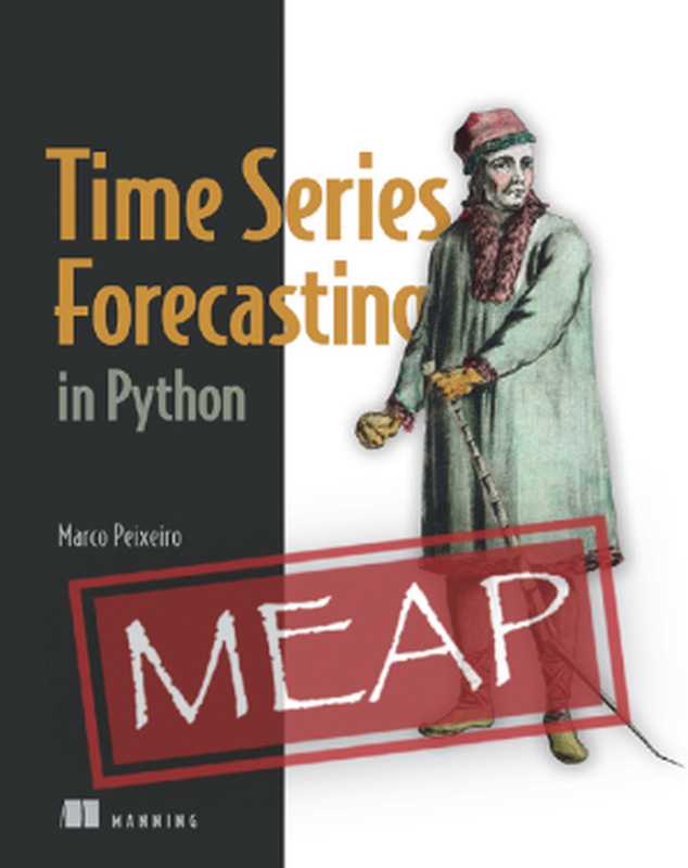 Time Series Forecasting in Python (MEAP v03)（Marco Peixeiro）（Manning Publications 2021）