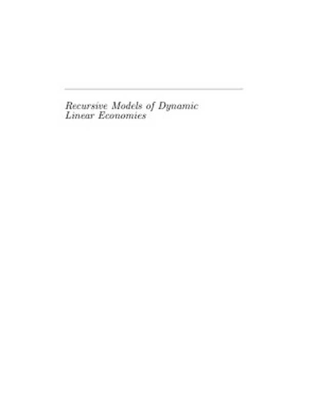 Recursive Models of Dynamic Linear Economies（Lars Hansen ， Thomas J. Sargent， Hoover Institution）（Lars Peter Hansen and Thomas J. Sargent 2005）