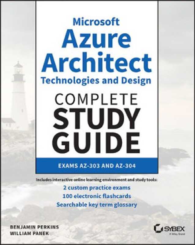 Microsoft Azure Architect Technologies and Design Complete Study Guide： Exams AZ-303 and AZ-304（Benjamin Perkins; William Panek）（Sybex 2021）