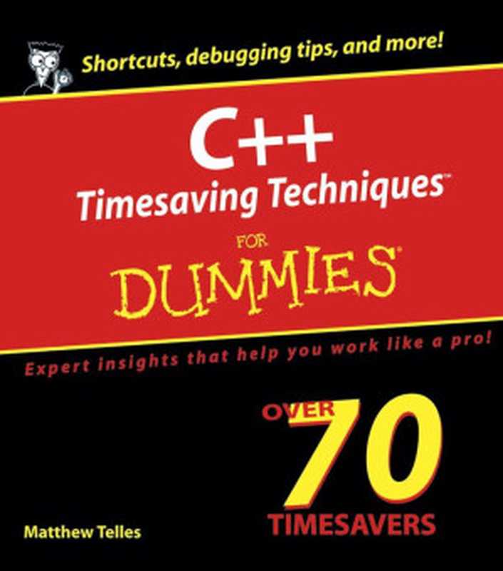 C++ Time Saving Techniques For Dummies（Matthew Telles）（John Wiley & Sons 2005）