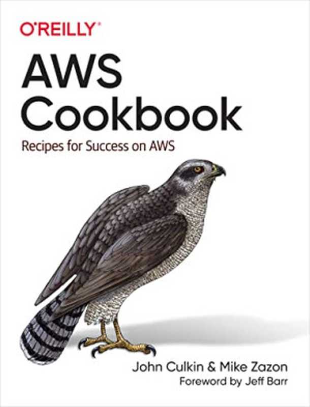 AWS Cookbook： Recipes for Success on AWS（John Culkin and Mike Zazon）（O