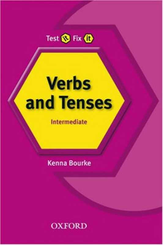 Test It Fix It - English Verbs and Tenses - Intermediate（Kenna Bourke， Amanda Maris）（Oxford University Press (UK) 2006）