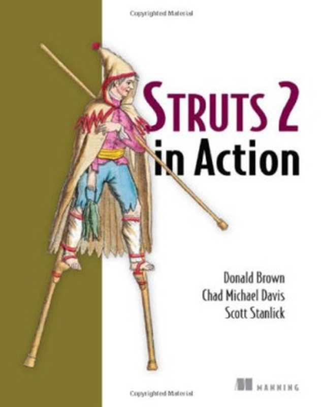 Struts 2 in Action（Don Brown， Chad Michael Davis， Scott Stanlick）（Manning Publications 2008）