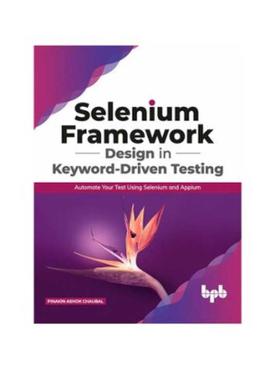 Selenium Framework Design in Keyword-Driven Testing： Automate Your Test Using Selenium and Appium (English Edition)（Chaubal， Pinakin Ashok）（BPB Publications 2020）