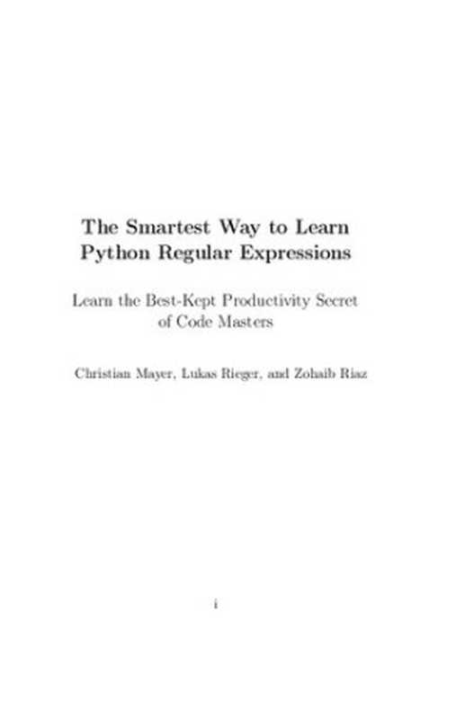 The Smartest Way to Learn Python Regular Expressions. Learn the Best-Kept Productivity Secret of Code Masters（Christian Mayer， Lukas Rieger， and Zohaib Riaz）（2021）