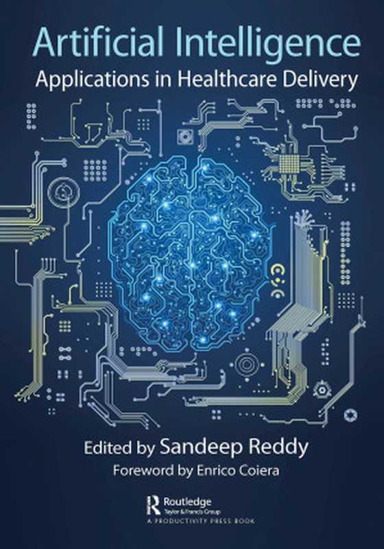 Artificial Intelligence - Applications in Healthcare Delivery（Sandeep Reddy）（Routledge 2021）