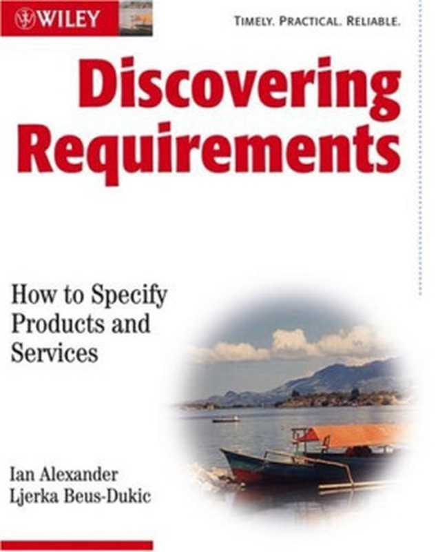 Discovering Requirements： How to Specify Products and Services（Ian Alexander， Ljerka Beus-Dukic）（Wiley 2009）